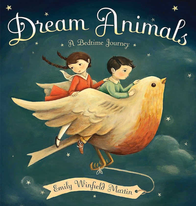 Dream Animals a Bedtime Journey by Emily Winfield Martin