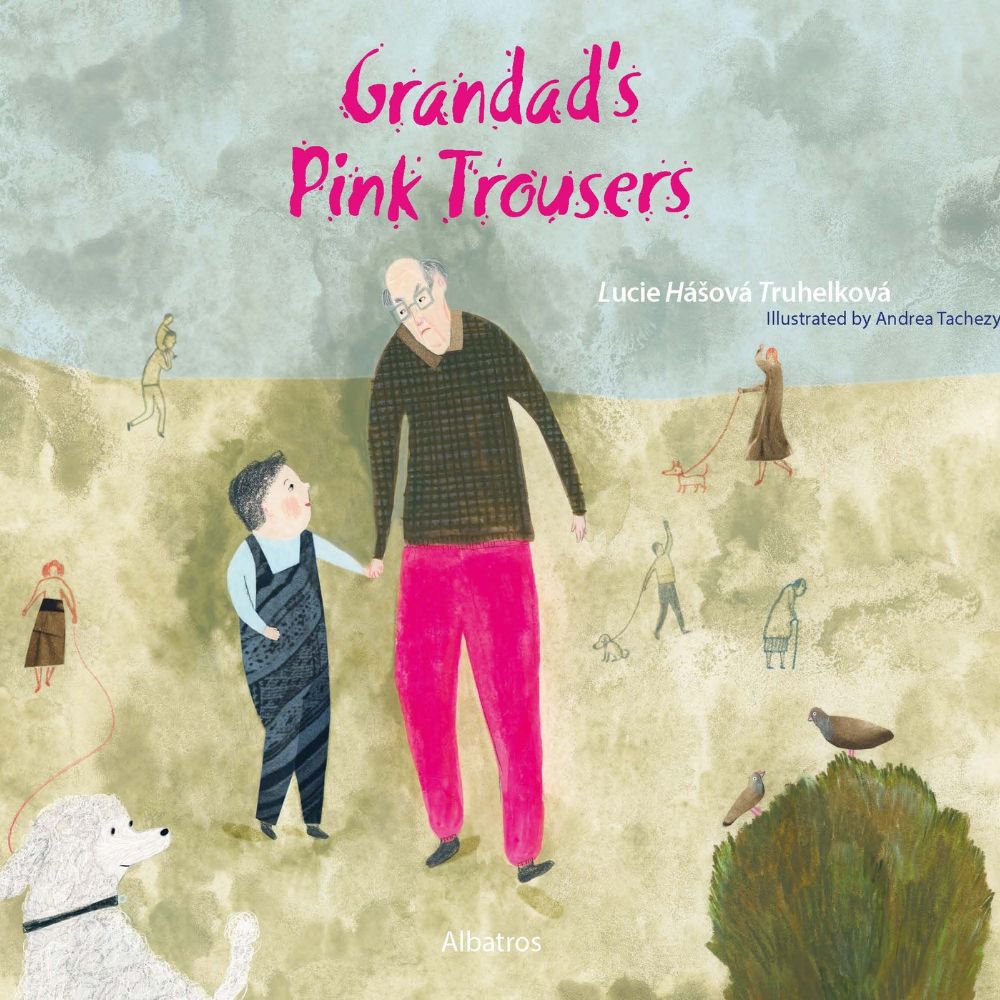 Grandad’s Pink Trousers HC by Lucie Hasova Truhelkova