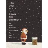 How Does Santa Go Down the Chimney? HC by  MAC BARNETT; Illustrated by JON KLASSEN
