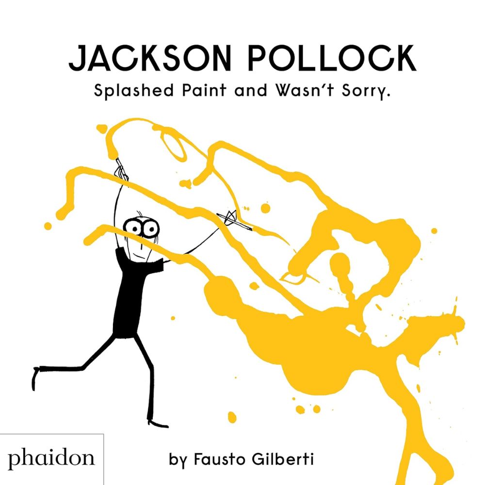 Jackson Pollock Splashed Paint and Wasn’t Sorry