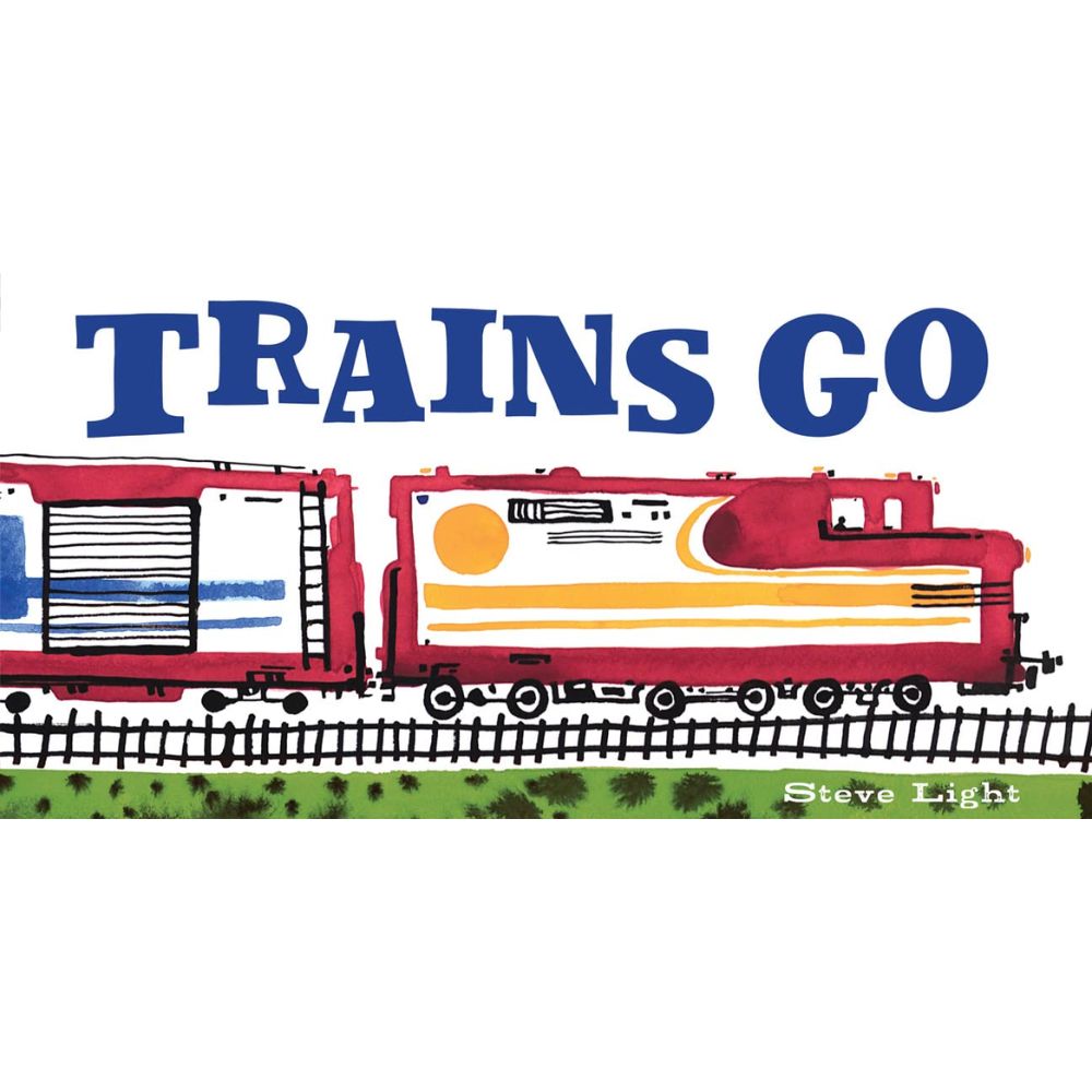 Trains Go BB By Steve Light