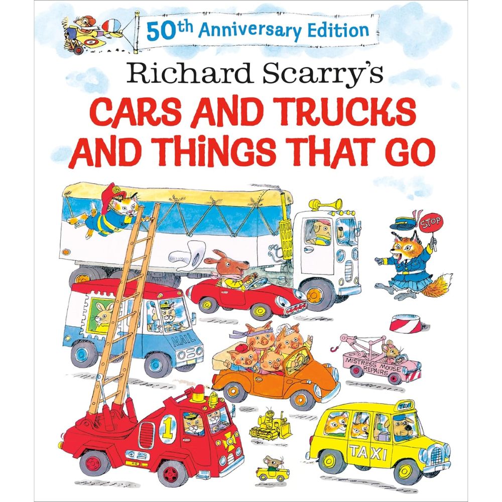 Richard Scarry's Cars and Trucks and Things That Go: 50th Anniversary Edition Written and illustrated by Richard Scarry