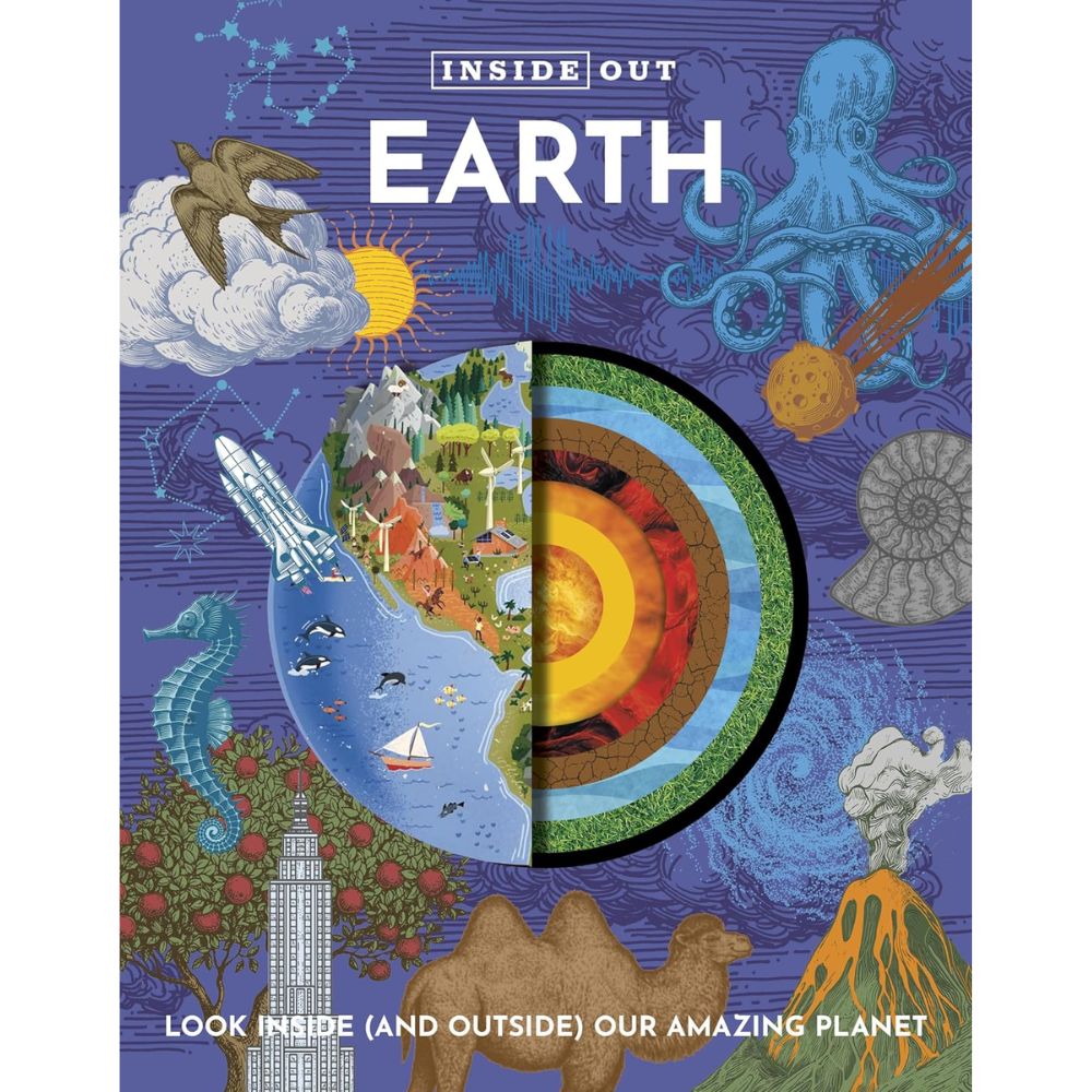 Inside Out Earth : Look Inside Our Amazing Planet