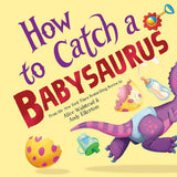 How to Catch a Babysaurus HC